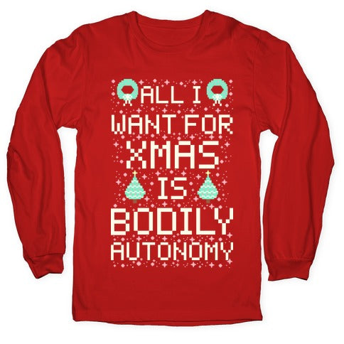 All I Want For Xmas is Bodily Autonomy Longsleeve Tee